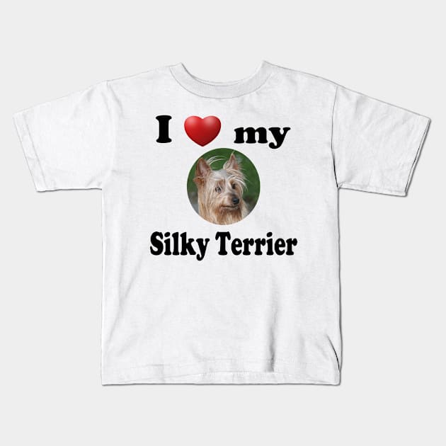 I Love My Silky Terrier Kids T-Shirt by Naves